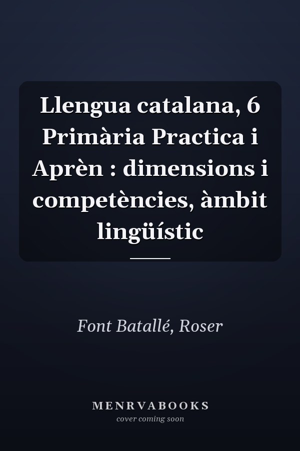 Llengua catalana, 6 Primària Practica i Aprèn : dimensions i competències, àmbit lingüístic
