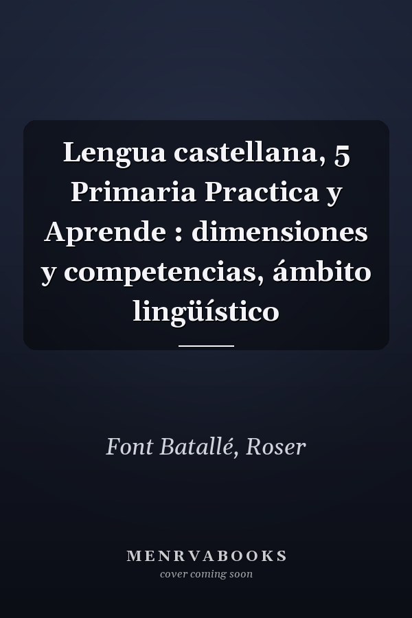 Lengua castellana, 5 Primaria Practica y Aprende : dimensiones y competencias, ámbito lingüístico