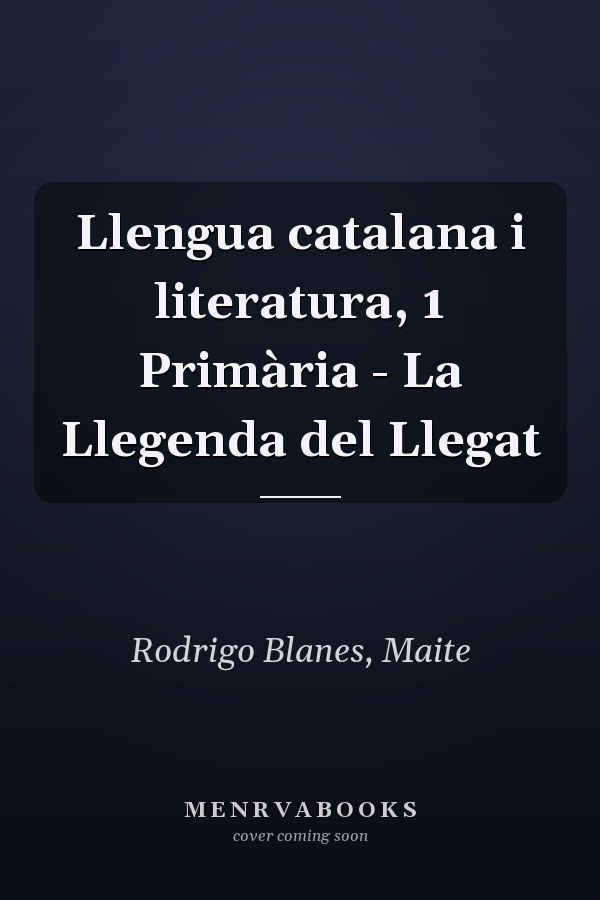 Llengua catalana i literatura, 1 Primària - La Llegenda del Llegat