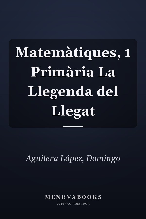 Matemàtiques, 1 Primària La Llegenda del Llegat