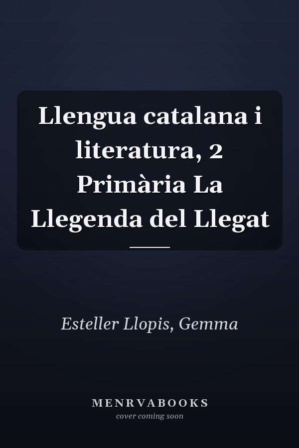 Llengua catalana i literatura, 2 Primària La Llegenda del Llegat