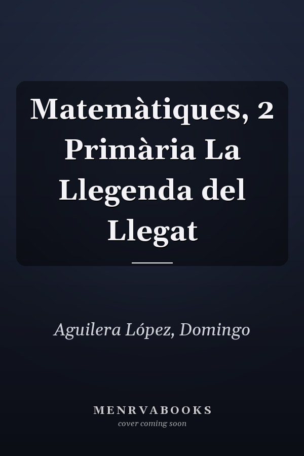 Matemàtiques, 2 Primària La Llegenda del Llegat