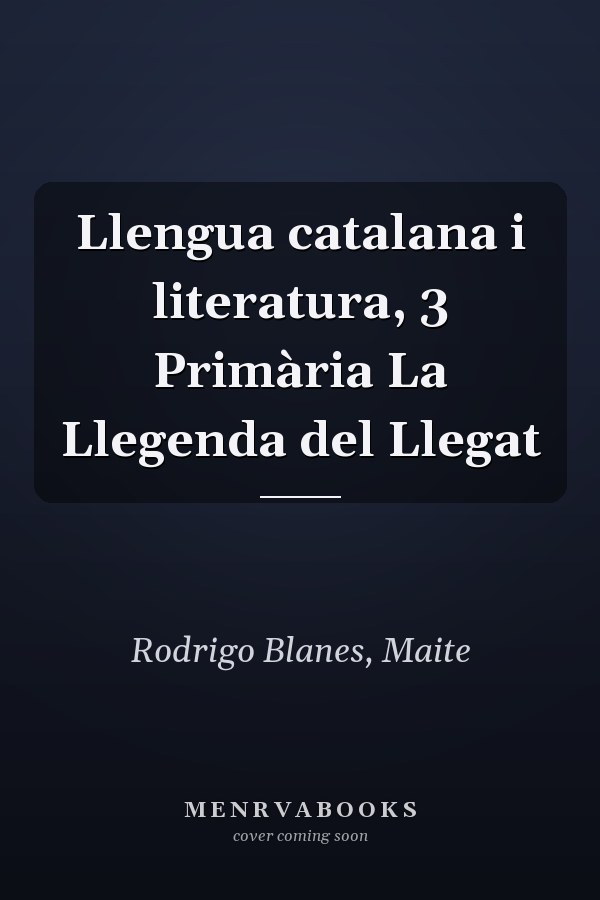 Llengua catalana i literatura, 3 Primària La Llegenda del Llegat
