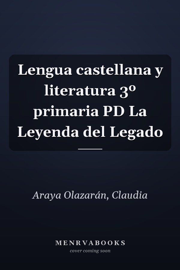 Lengua castellana y literatura 3º primaria PD La Leyenda del Legado