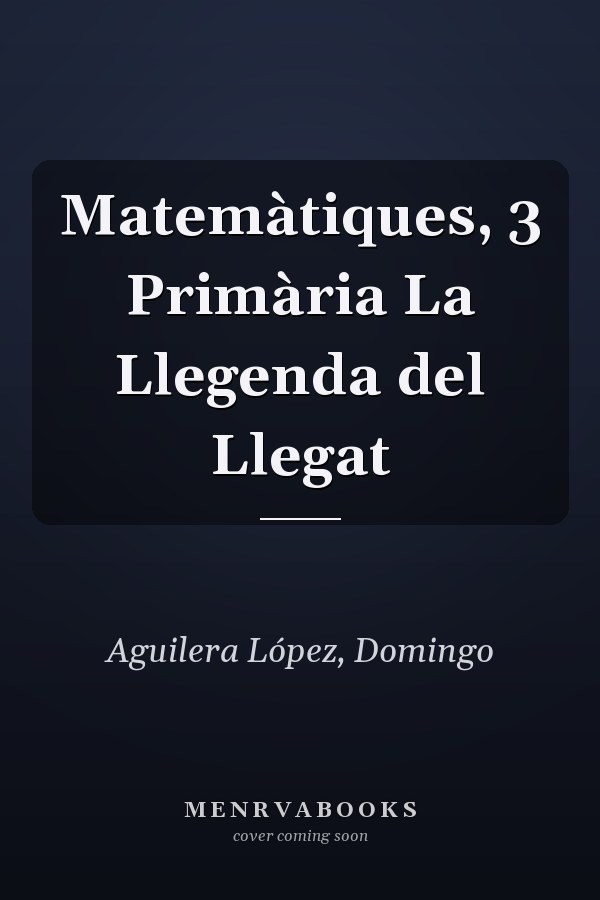 Matemàtiques, 3 Primària La Llegenda del Llegat