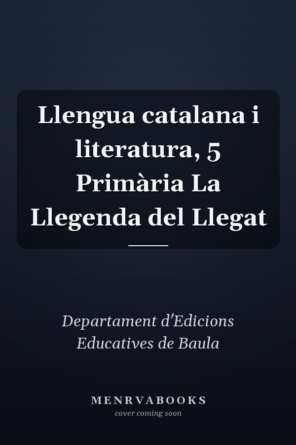 Llengua catalana i literatura, 5 Primària La Llegenda del Llegat