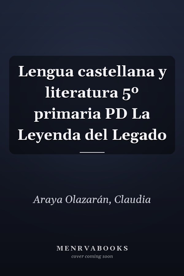 Lengua castellana y literatura 5º primaria PD La Leyenda del Legado