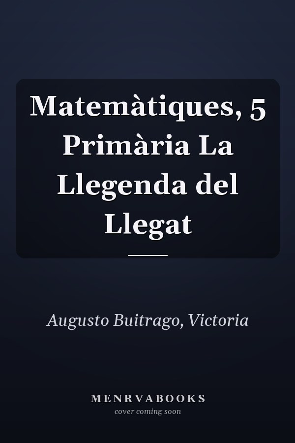 Matemàtiques, 5 Primària La Llegenda del Llegat