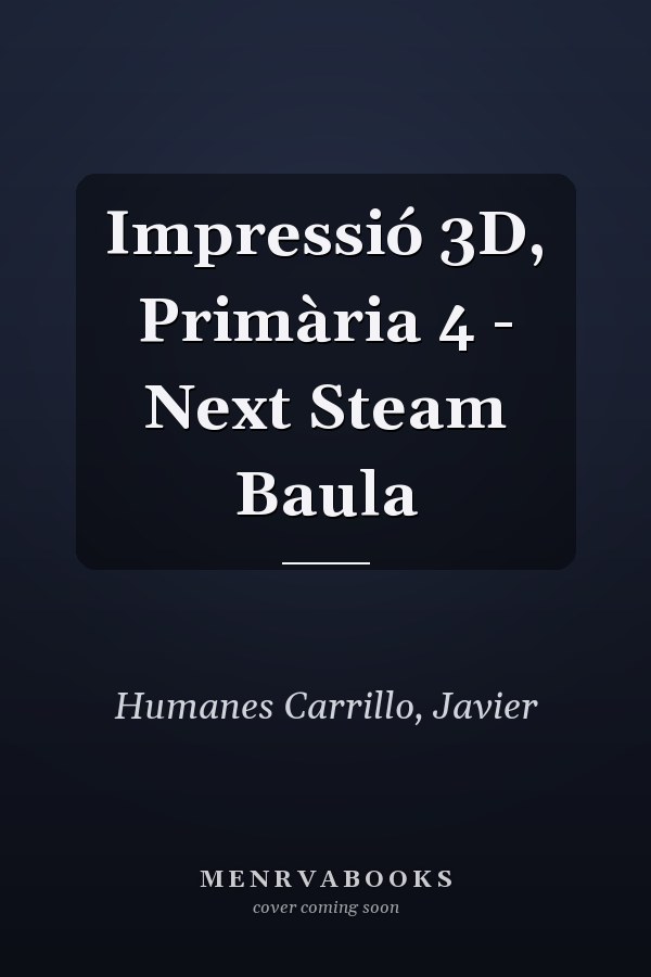 Impressió 3D, Primària 4 - Next Steam Baula