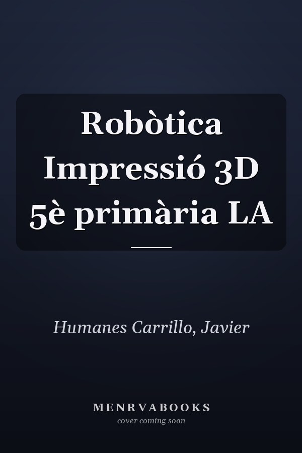 Robòtica Impressió 3D 5è primària LA