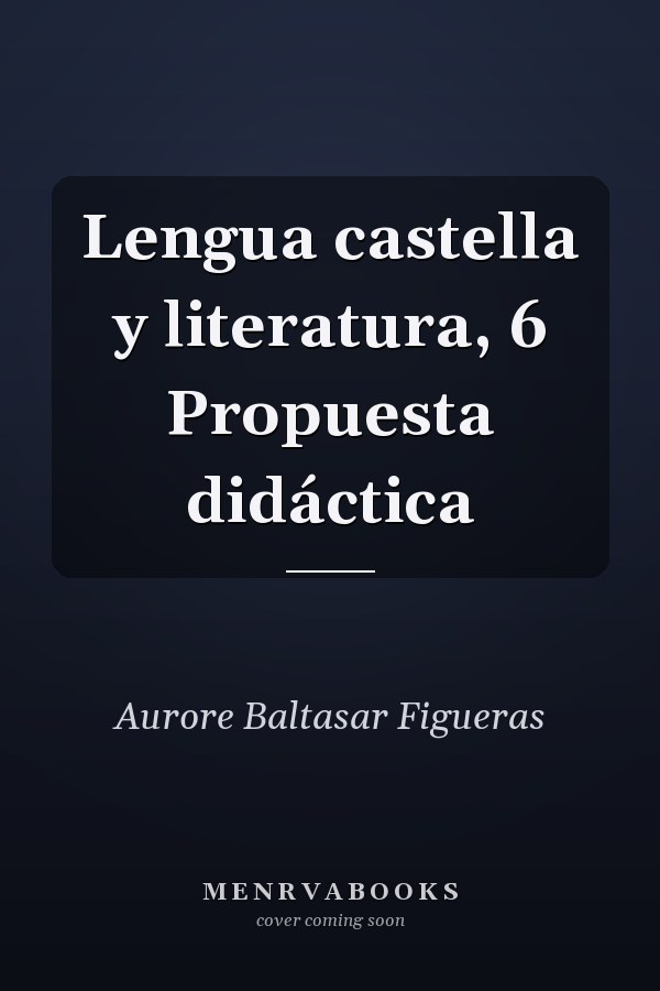 Lengua castella y literatura, 6 Propuesta didáctica