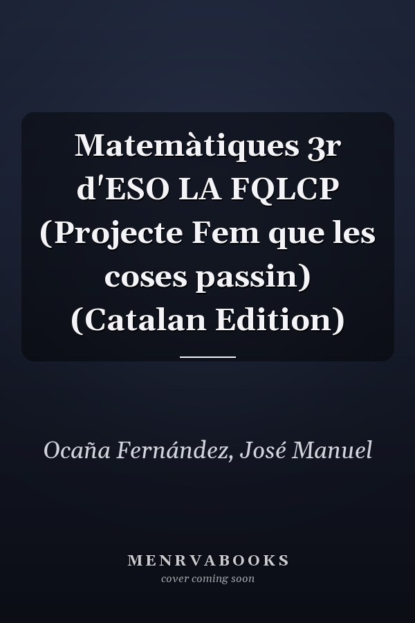 Matemàtiques 3r d'ESO LA FQLCP (Projecte Fem que les coses passin) (Catalan Edition)