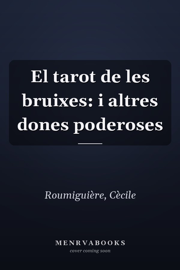 El tarot de les bruixes: i altres dones poderoses