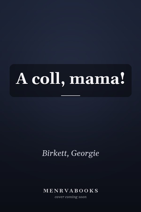 A coll, mama!