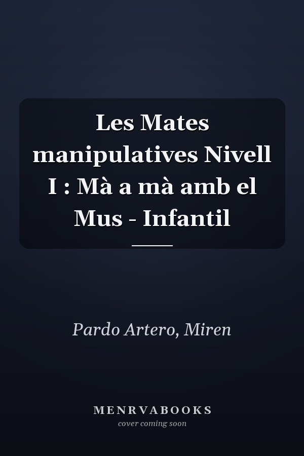 Les Mates manipulatives Nivell I : Mà a mà amb el Mus - Infantil