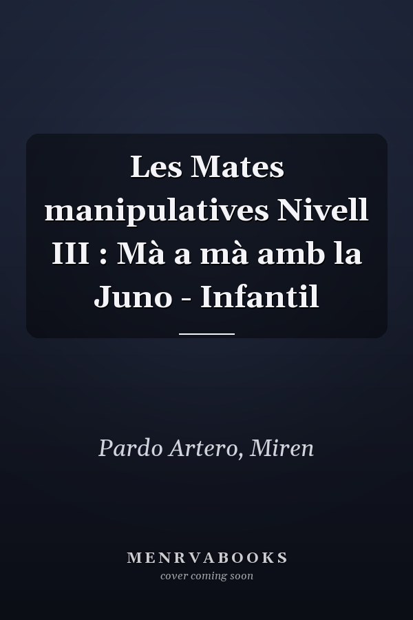 Les Mates manipulatives Nivell III : Mà a mà amb la Juno - Infantil