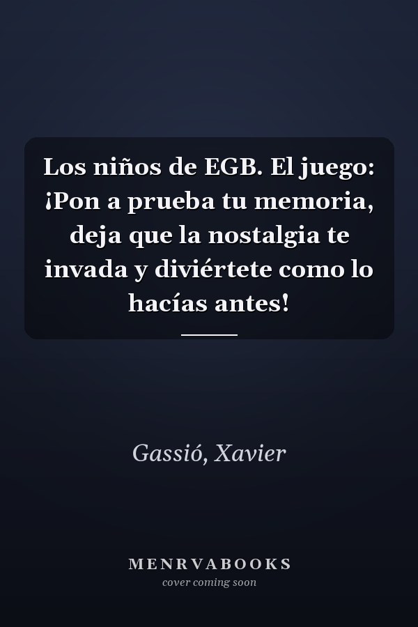 Los niños de EGB. El juego: ¡Pon a prueba tu memoria, deja que la nostalgia te invada y diviértete como lo hacías antes!