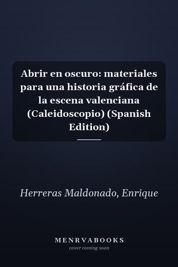 Abrir en oscuro: materiales para una historia gráfica de la escena valenciana (Caleidoscopio) (Spanish Edition)