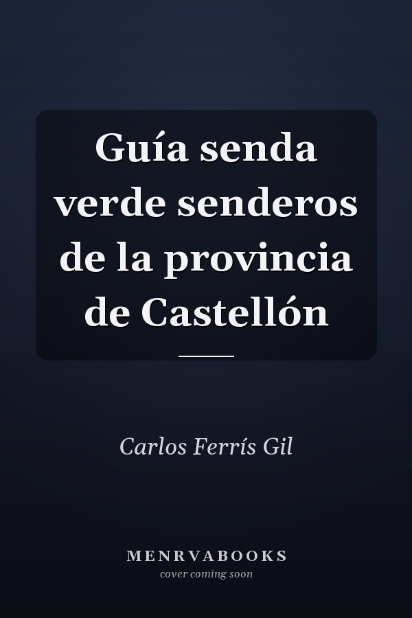 Guía senda verde senderos de la provincia de Castellón