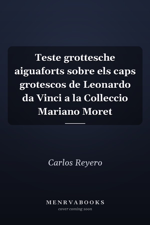 Teste grottesche aiguaforts sobre els caps grotescos de Leonardo da Vinci a la Colleccio Mariano Moret