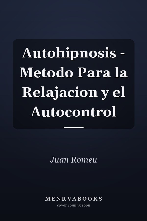 Autohipnosis - Metodo Para la Relajacion y el Autocontrol