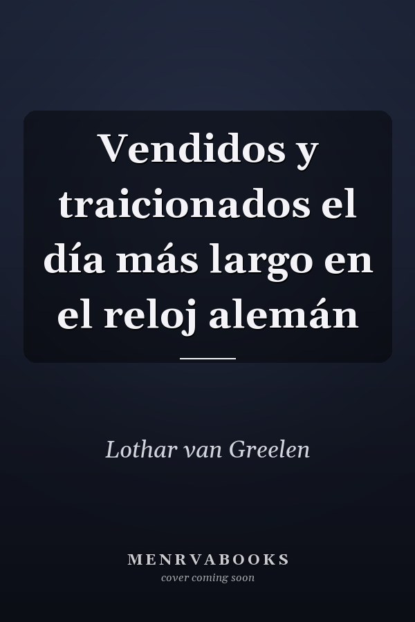 Vendidos y traicionados el día más largo en el reloj alemán
