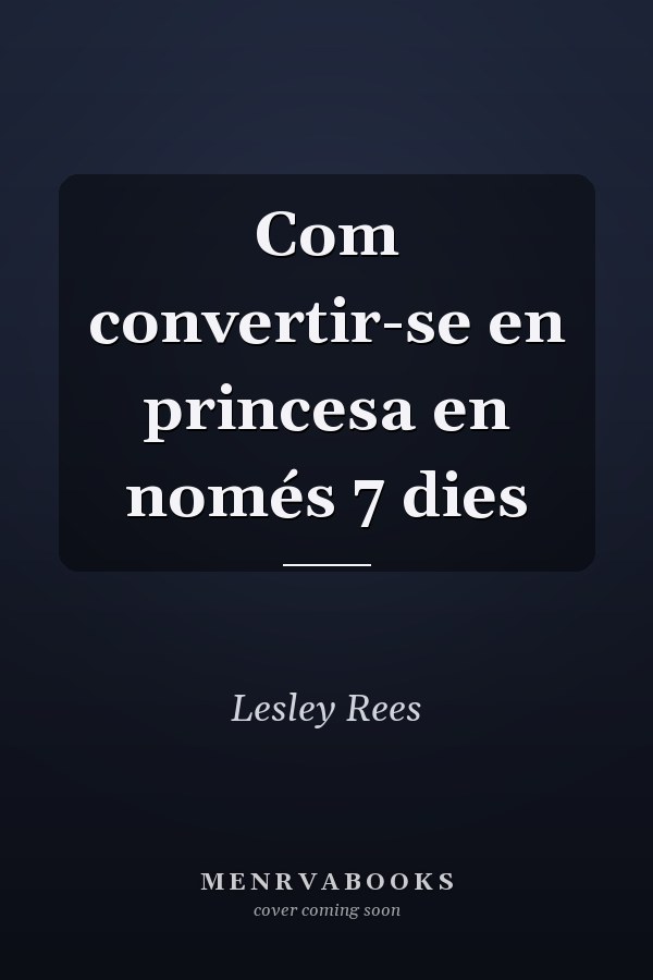Com convertir-se en princesa en només 7 dies