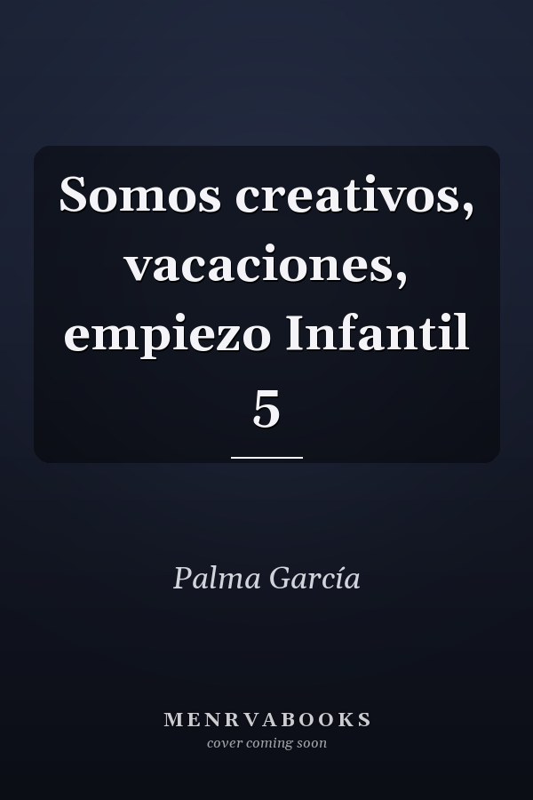 Somos creativos, vacaciones, empiezo Infantil 5