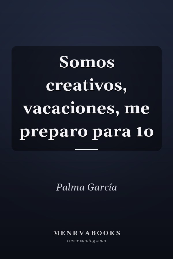 Somos creativos, vacaciones, me preparo para 1o