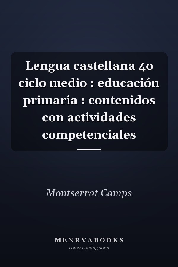 Lengua castellana 4o ciclo medio : educación primaria : contenidos con actividades competenciales