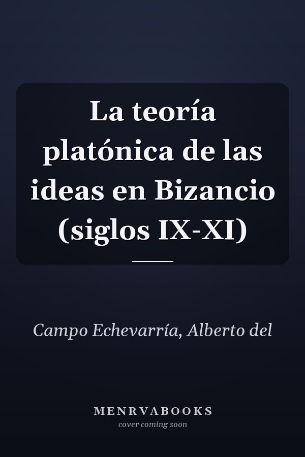La teoría platónica de las ideas en Bizancio (siglos IX-XI)