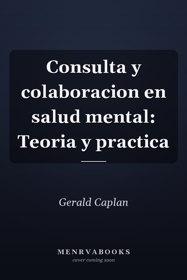 Consulta y colaboracion en salud mental: Teoria y practica