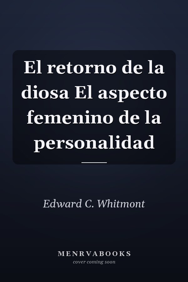 El retorno de la diosa El aspecto femenino de la personalidad