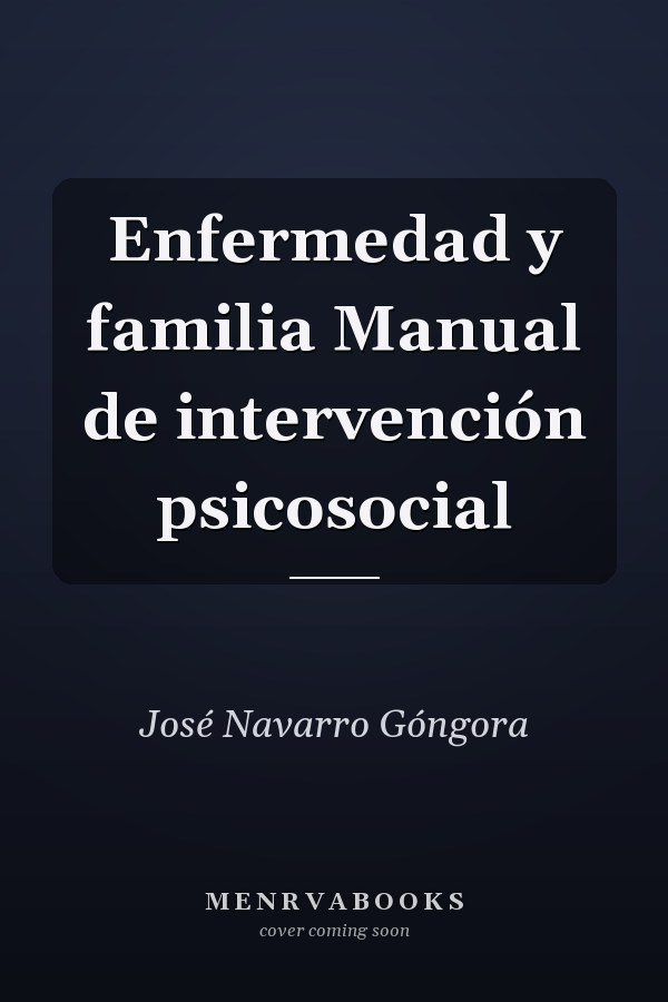 Enfermedad y familia Manual de intervención psicosocial