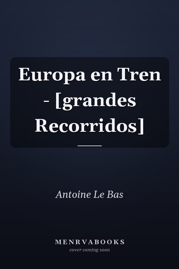 Europa en Tren - [grandes Recorridos]