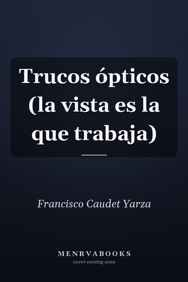 Trucos ópticos (la vista es la que trabaja)