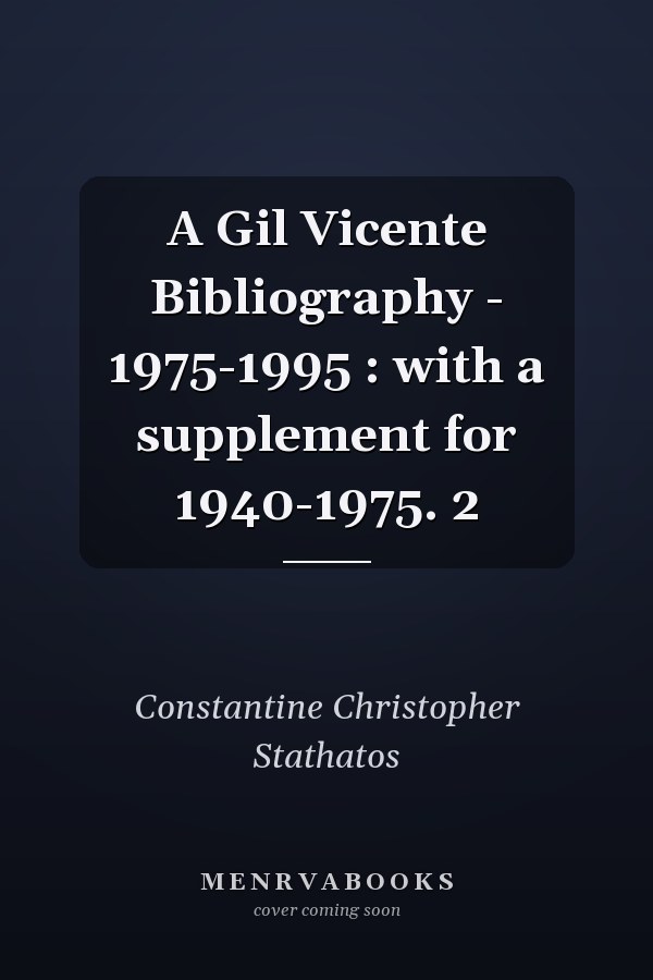 A Gil Vicente Bibliography - 1975-1995 : with a supplement for 1940-1975. 2