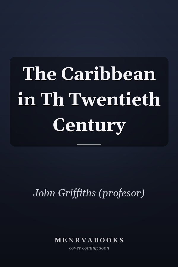 The Caribbean in Th Twentieth Century
