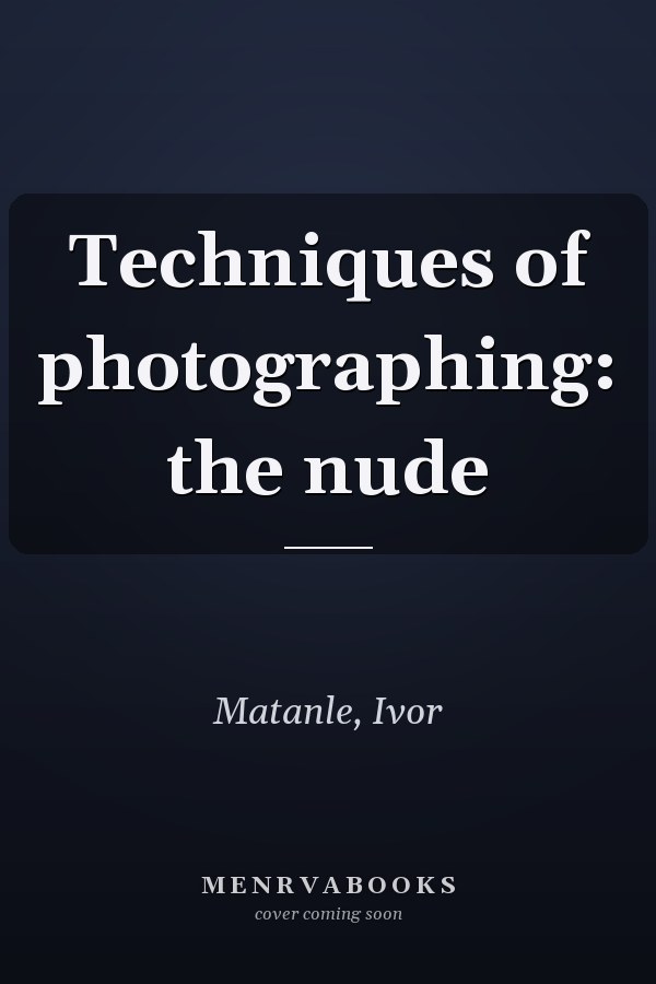 Techniques of photographing: the nude
