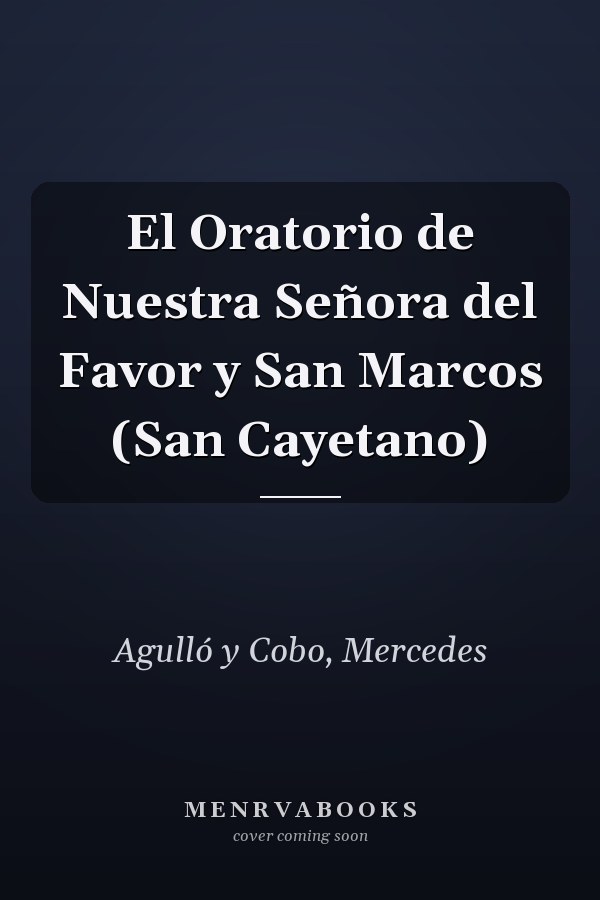 El Oratorio de Nuestra Señora del Favor y San Marcos (San Cayetano)