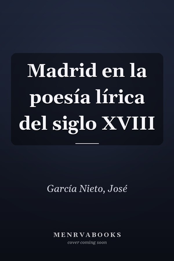 Madrid en la poesía lírica del siglo XVIII