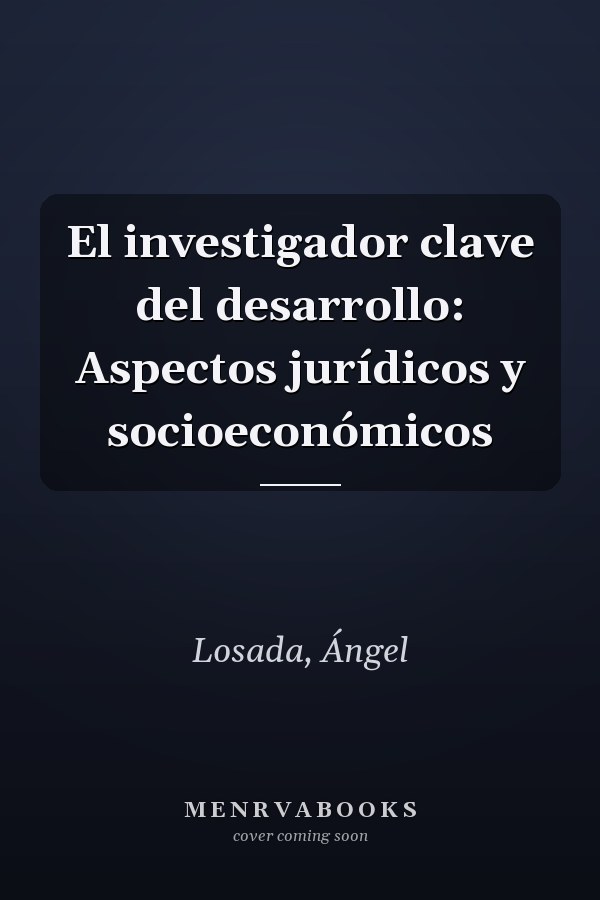 El investigador clave del desarrollo: Aspectos jurídicos y socioeconómicos