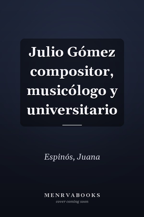 Julio Gómez compositor, musicólogo y universitario