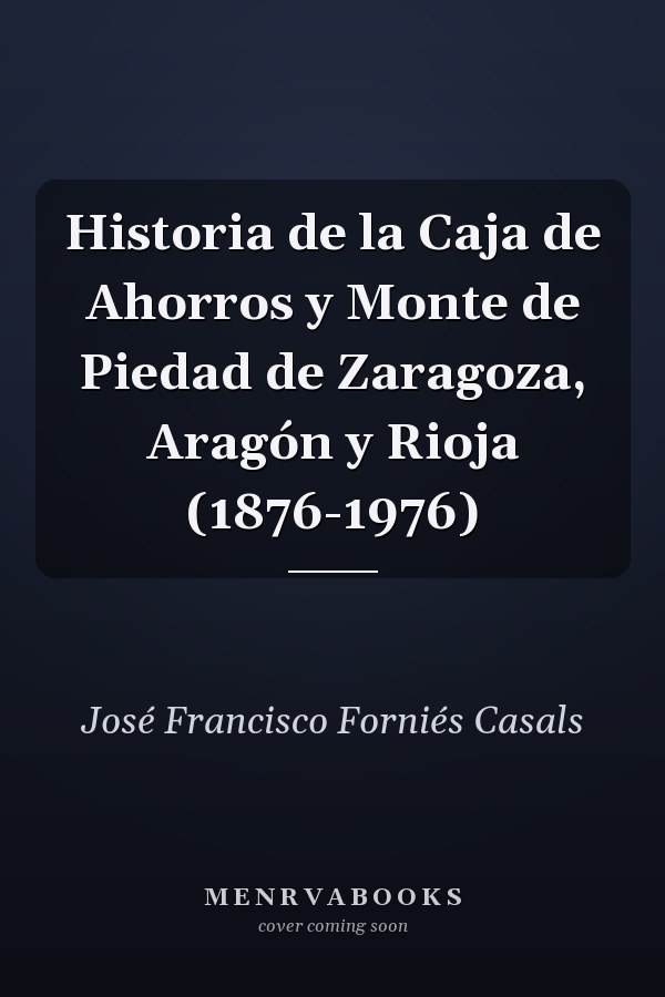 Historia de la Caja de Ahorros y Monte de Piedad de Zaragoza, Aragón y Rioja (1876-1976)