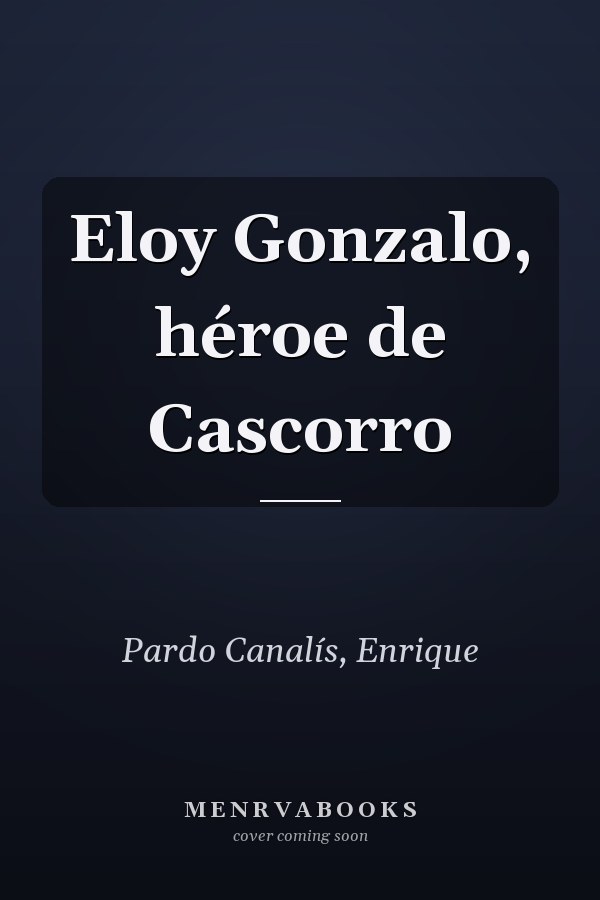 Eloy Gonzalo, héroe de Cascorro