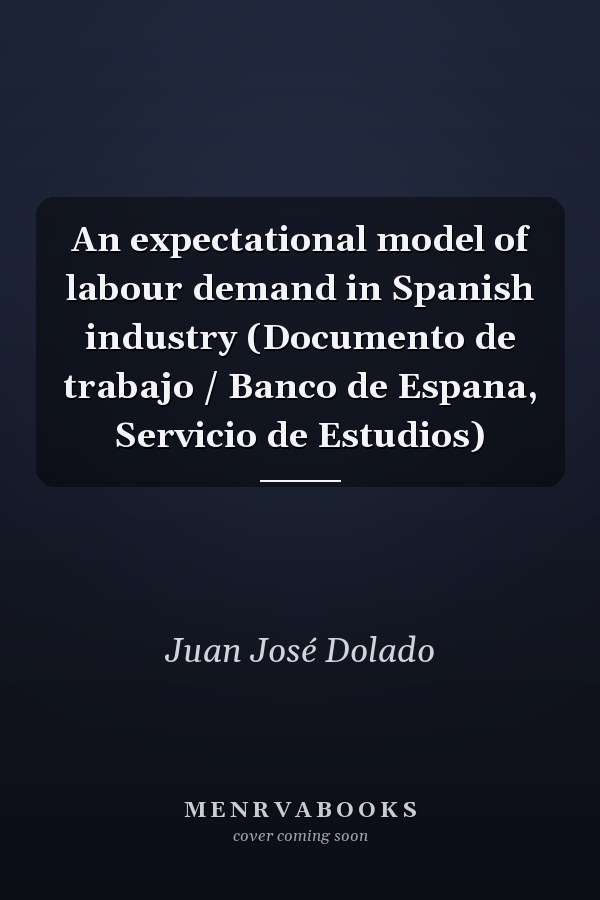 An expectational model of labour demand in Spanish industry (Documento de trabajo / Banco de Espana, Servicio de Estudios)