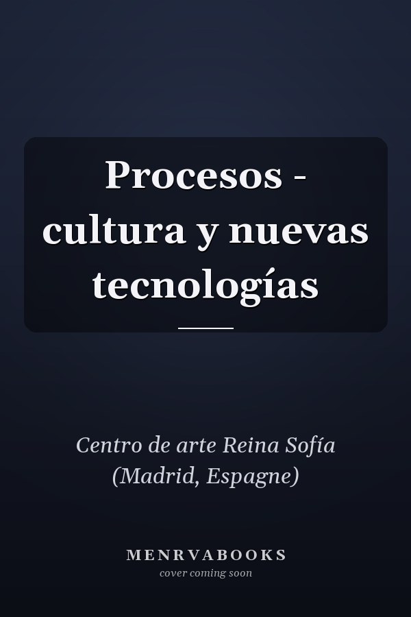Procesos - cultura y nuevas tecnologías