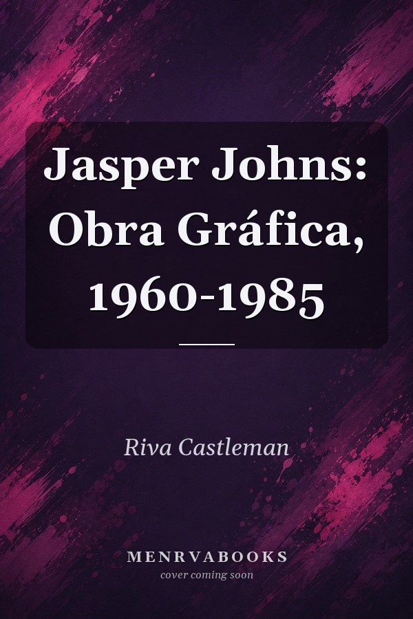 Jasper Johns: Obra Gráfica, 1960-1985