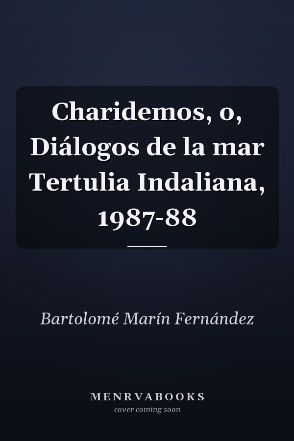 Charidemos, o, Diálogos de la mar Tertulia Indaliana, 1987-88