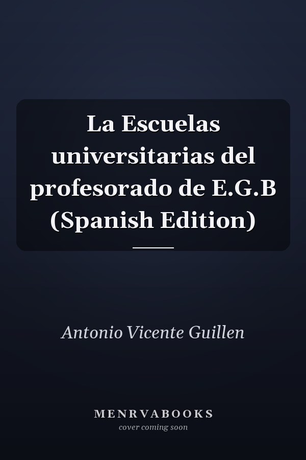 La Escuelas universitarias del profesorado de E.G.B (Spanish Edition)